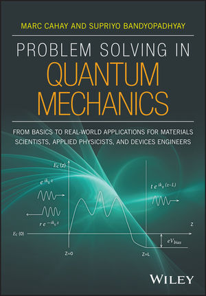 Problem Solving in Quantum Mechanics: From Basics to Real-World Applications for Materials Scientists, Applied Physicists, and Devices Engineers