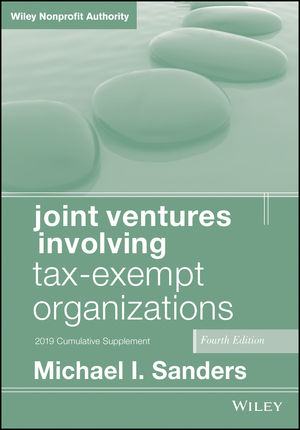 Joint Ventures Involving Tax-Exempt Organizations, 4th Edition 2019 Cumulative Supplement