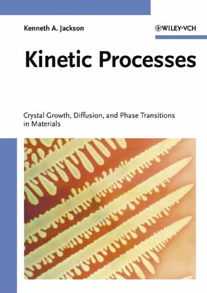 Kinetic Processes: Crystal Growth, Diffusion, and Phase Transformations in  Materials