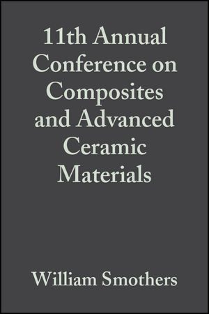 11th Annual Conference on Composites and Advanced Ceramic Materials, Volume 8, Issue 7/8
