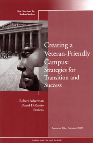 Creating a Veteran-Friendly Campus: Strategies for Transition and Success: New Directions for Student Services, Number 126