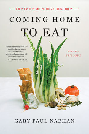 Coming Home to Eat: The Pleasures and Politics of Local Foods