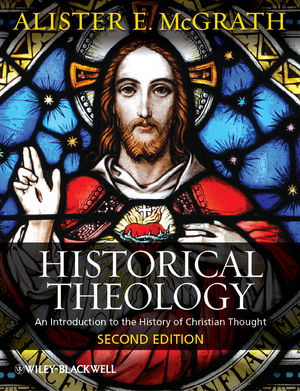 Historical Theology: An Introduction to the History of Christian Thought, 2nd Edition