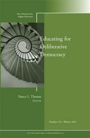 Educating for Deliberative Democracy: New Directions for Higher Education, Nunber 152