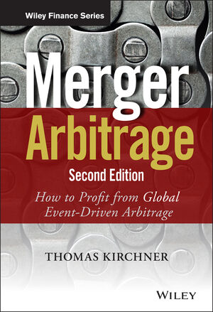 Merger Arbitrage: How to Profit from Global Event-Driven Arbitrage, 2nd Edition