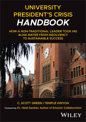 University President's Crisis Handbook: How a Non-Traditional Leader Took His Alma Mater from Insolvency to Sustainable Success