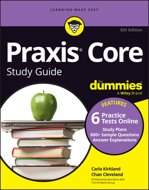 Praxis Core Study Guide For Dummies: Book + 6 Practice Tests Online for Math 5733, Reading 5713, and Writing 5723, 5th Edition
