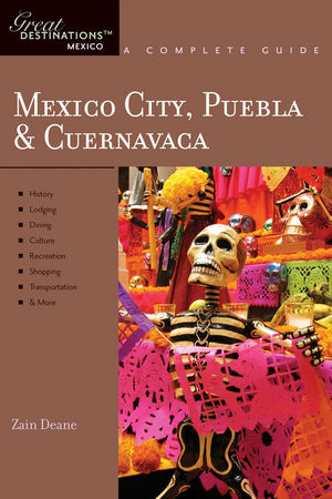 Mexico City, Puebla & Cuernavaca: Great Destinations