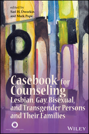 Casebook for Counseling: Lesbian, Gay, Bisexual, and Transgender Persons and Their Families cover image