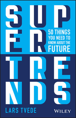 Supertrends in Technology: 50 Things You Need to Know About the Future
