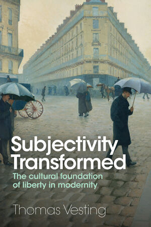 Subjectivity Transformed: The Cultural Foundation of Liberty in Modernity