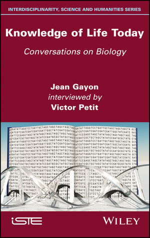 Knowledge of Life Today: Conversations on Biology (Jean Gayon ...