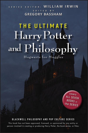 The Ultimate Harry Potter and Philosophy: Hogwarts for Muggles [Book]