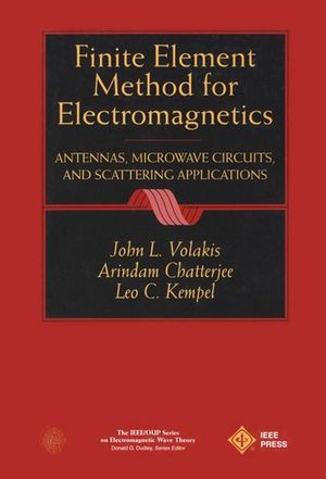 Finite Element Method Electromagnetics: Antennas, Microwave Circuits, and Scattering Applications (0780334256) cover image