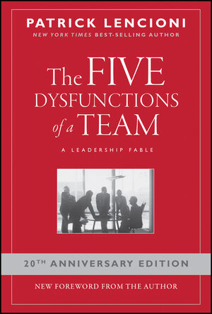 The Five Dysfunctions Of A Team A Leadership Fable Wiley