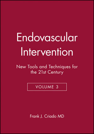 Endovascular Intervention: New Tools and Techniques for the 21st Century, Volume 3