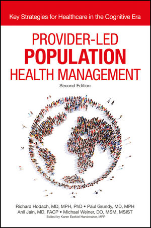 Provider-Led Population Health Management: Key Strategies for Healthcare in the Cognitive Era, 2nd Edition