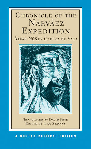 Chronicle of the Narv�ez Expedition: Norton Critical Edition