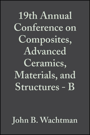 19th Annual Conference on Composites, Advanced Ceramics, Materials, and Structures - B, Volume 16, Issue 5