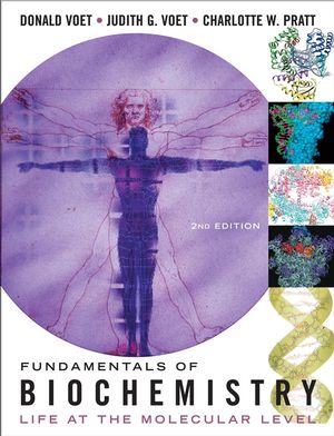 Voet, Voet, Pratt: Fundamentals of Biochemistry: Life at the 