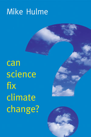 Can Science Fix Climate Change?: A Case Against Climate Engineering
