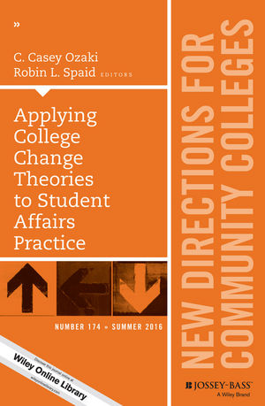 Applying College Change Theories to Student Affairs Practice: New Directions for Community Colleges, Number 174
