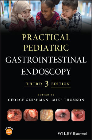Practical Pediatric Gastrointestinal Endoscopy, 3rd Edition