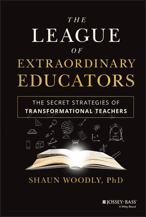The League of Extraordinary Educators: The Secret Strategies of Transformational Teachers