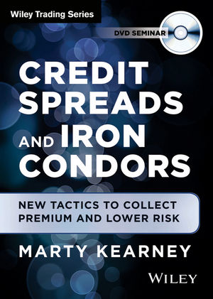 Credit Spreads and Iron Condors: New Tactics to Collect Premium and Lower Risk cover image