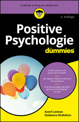 Positive Psychologie f&uuml;r Dummies, 3. Auflage