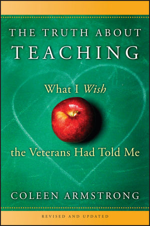 The Truth About Teaching: What I Wish the Veterans Had Told Me, 2nd Edition