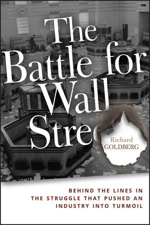 The Battle for Wall Street: Behind the Lines in the Struggle that Pushed an Industry into Turmoil