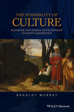 The Possibility of Culture: Pleasure and Moral Development in Kant's Aesthetics