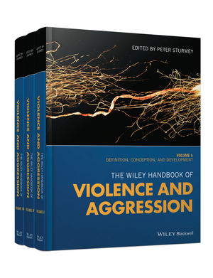 The Wiley Handbook of Violence and Aggression