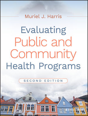 Evaluating Public and Community Health Programs, 2nd Edition