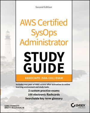 AWS Certified SysOps Administrator Study Guide: Associate (SOA-C01) Exam, 2nd Edition cover image