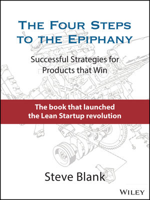 The Four Steps to the Epiphany: Successful Strategies for Products that Win  | Wiley