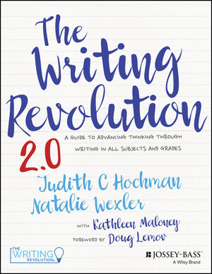 The Writing Revolution: A Guide to Advancing Thinking Through Writing in All Subjects and Grades, 2nd Edition
