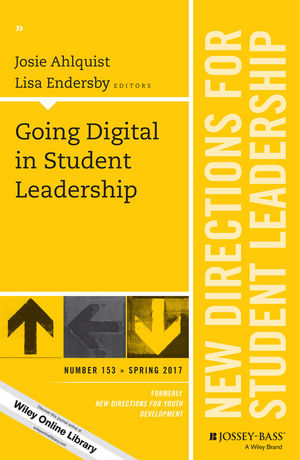 Going Digital in Student Leadership: New Directions for Student Leadership, Number 153