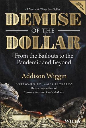 Demise of the Dollar: From the Bailouts to the Pandemic and Beyond, 3rd Edition
