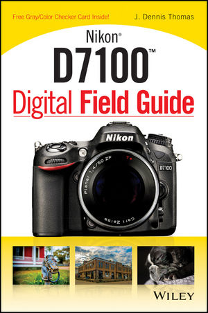 Nikon D7100 Digital Field Guide | Wiley