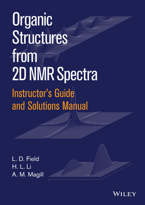 Instructor's Guide and Solutions Manual to Organic Structures from 2D NMR Spectra