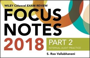 Wiley CIAexcel Exam Review 2018 Focus Notes, Part 2: Internal Audit Practice