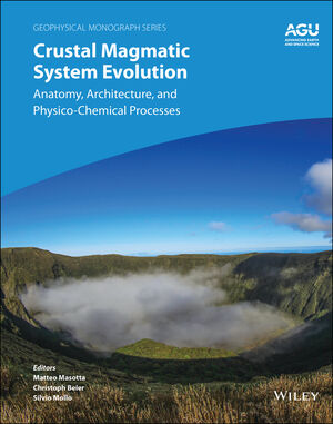 Crustal Magmatic System Evolution: Anatomy, Architecture, and Physico-Chemical Processes