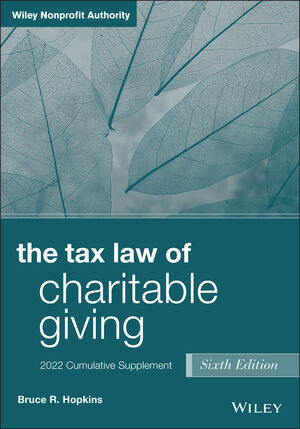 The Tax Law of Charitable Giving: 2022 Cumulative Supplement, 6th Edition