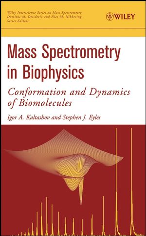 Mass Spectrometry in Biophysics: Conformation and Dynamics of Biomolecules
