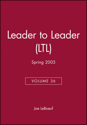 Leader to Leader (LTL), Volume 36, Spring 2005