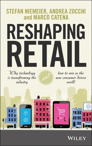 Reshaping Retail: Why Technology is Transforming the Industry and How to Win in the New Consumer Driven World