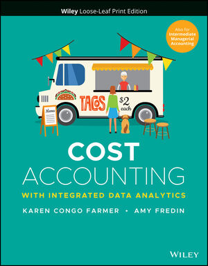 Cost Accounting: With Integrated Data Analytics, 1st Edition