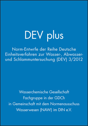 DEV plus: Norm-Entwürfe der Reihe Deutsche Einheitsverfahren zur Wasser-, Abwasser- und Schlammuntersuchung (DEV) 3/2012